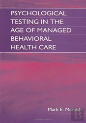 Psychological Testing In The Age Of Managed Behavioral Health Care