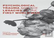 Psychological Trauma And The Legacies Of The First World War