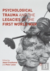 Psychological Trauma And The Legacies Of The First World War