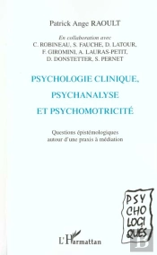 Psychologie Clinique ; Psychanalyse Et Psychomotricie ; Questions Epistemologiques Autour D'Une Praxis A Mediation