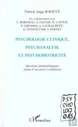Bertrand.pt - Psychologie Clinique ; Psychanalyse Et Psychomotricie ; Questions Epistemologiques Autour D'Une Praxis A Mediation