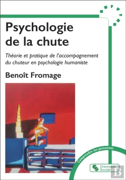 Bertrand.pt - Psychologie De La Chute : Théorie Et Pratique De L'Accompagnement Du Chuteur En Psychologie Humaniste