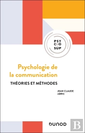 Psychologie De La Communication : Théories Et Méthodes (3e Édition)