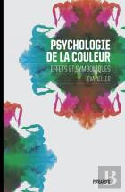 Psychologie De La Couleur ; Effets Et Symboliques