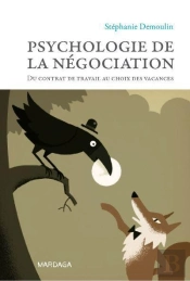 Psychologie De La Négociation ; Du Contrat De Travail Au Choix Des Vacances