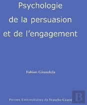 Psychologie De La Persuasion Et De L'Engagement