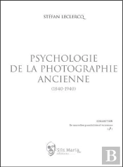 Psychologie De La Photographie Ancienne (1840-1940)
