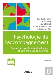 Psychologie De L'Accompagnement ; Concepts Et Outils Pour Développer Le Sens De La Vie Et Du Travail (2e Édition)