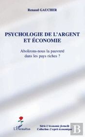 Psychologie De L'Argent Et Eéonomie ; Abolirons-Nous La Pauvreté Dans Les Pays Riches?