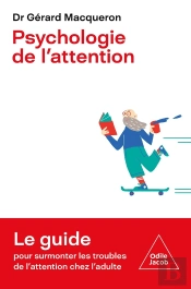 Psychologie De L'Attention : Le Guide Pour Surmonter Les Troubles De L'Attention Chez L'Adulte