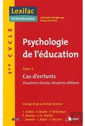 Psychologie De L'Éducation Tome 3 ; 1er Cycle ; Cas D'Enfants, Situations D'École, Situations D'Élèves