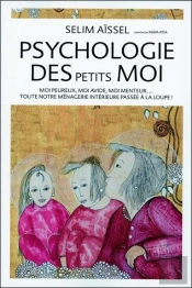 Psychologie Des Petits Mois - Moi Peureux, Moi Avide, Moi Menteur...
