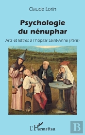 Psychologie Du Nénuphar ; Arts Et Lettres À L'Hôpital Saint-Anne (Paris)