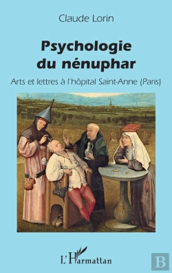 Bertrand.pt - Psychologie Du Nénuphar ; Arts Et Lettres À L'Hôpital Saint-Anne (Paris)