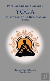 Psychologie Du Quotidien Yoga Holistique Et La Realization De Soi