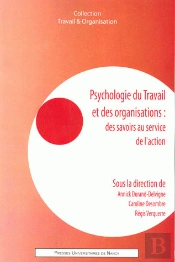 Psychologie Du Travail Et Des Organisations ; Des Savoirs Au Service De L'Action