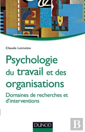 Psychologie Du Travail Et Des Organisations ; Domaines De Recherches Et D'Interventions