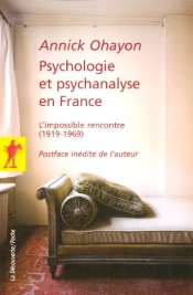 Psychologie Et Psychanalyse En France ; L'Impossible Rencontre, 1919-1969