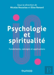 Psychologie Et Spiritualité : Fondements, Concepts Et Applications