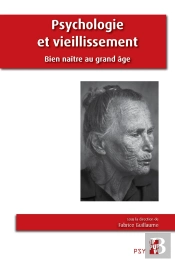 Psychologie Et Vieillissement ; Bien Naître Au Grand Âge