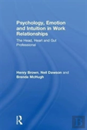 Psychology, Emotion And Intuition In Work Relationships