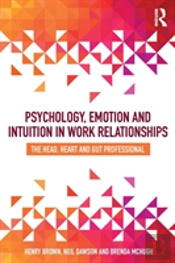 Psychology, Emotion And Intuition In Work Relationships