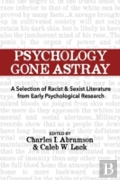 Psychology Gone Astray: A Selection Of Racist & Sexist Literature From Early Psychological Research