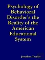 Psychology Of Behavioral Disorder'S The Reality Of The American Educational System