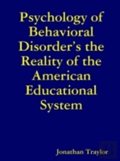 Psychology Of Behavioral Disorder'S The Reality Of The American Educational System