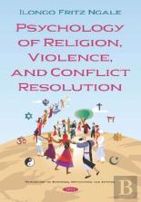 Psychology Of Religion, Violence, And Conflict Resolution