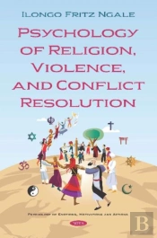 Psychology Of Religion, Violence, And Conflict Resolution