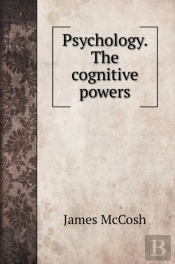 Psychology. The Cognitive Powers