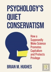 Psychologyâ€™S Quiet Conservatism