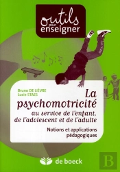 Psychomotricité Au Service De L'Enfant ; Notions Et Applications Pédagogiques