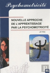 Psychomotricite Nouvelle Approche De L'Apprentissage Par La Psychomotricite