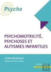 Psychomotricité, Psychoses Et Autismes Infantiles (3e Édition)