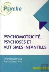 Psychomotricite, Psychoses Et Autismes Infantiles