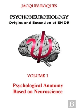 Bertrand.pt - Psychoneurobiology Origins And Extension Of Emdr - Psychological Anatomy Based On Neuroscience