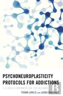 Psychoneuroplasticity Protocols For Addictions