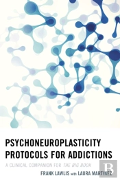 Psychoneuroplasticity Protocols For Addictions