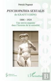 « Psychopathia Sexualis » De Krafft Ebing (1886-1924) ; Une Oeuvre Majeure Dans L'Histoire De La Sexualité
