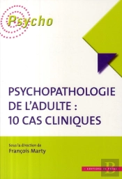Psychopathologie De L'Adulte ; 10 Cas Cliniques