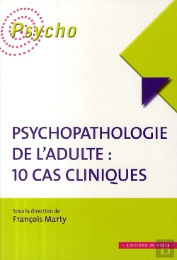 Bertrand.pt - Psychopathologie De L'Adulte ; 10 Cas Cliniques