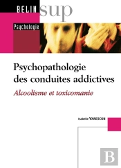 Psychopathologie Des Conduites Addictives : Alcoolisme Et Toxicomanie
