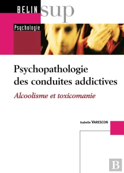Bertrand.pt - Psychopathologie Des Conduites Addictives : Alcoolisme Et Toxicomanie