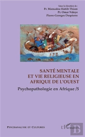 Psychopathologie En Afrique T.5 ; Santé Mentale Et Vie Religieuse En Afrique De L'Ouest