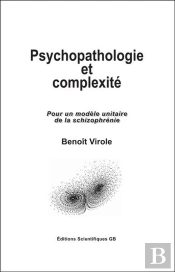 Psychopathologie Et Complexite - Pour Un Modele Unitaire De La Schizophrenie