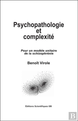 Bertrand.pt - Psychopathologie Et Complexite - Pour Un Modele Unitaire De La Schizophrenie