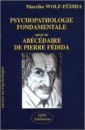 Psychopathologie Fondamentale ; Abécédaire De Pierre Fédida