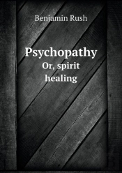 Psychopathy Or, Spirit Healing